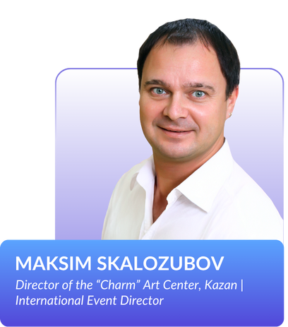 Director of the “Charm” Art Center, Kazan | International Event Director